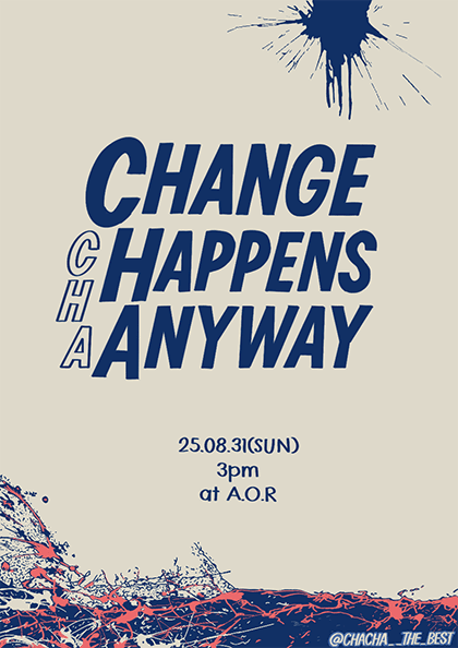 차차 단독공연: CHANGE HAPPENS ANYWAY 공연 포스터