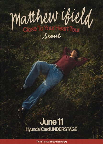 매튜 아이필드 (Matthew Ifield) 내한 공연: CLOSE TO YOUR HEART TOUR [서울] 공연 포스터